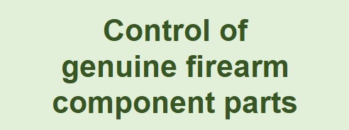 Control of genuine firearm component parts